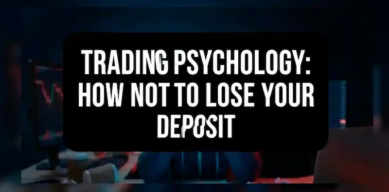 Trading psychology: how not to blow your deposit because of emotions
