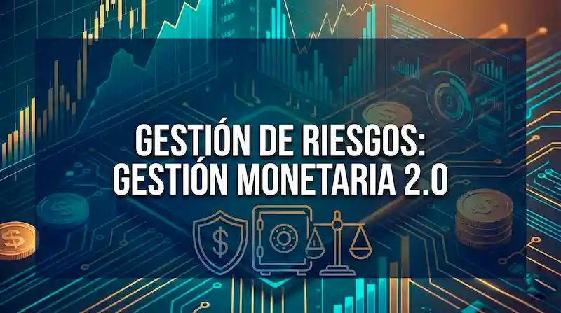 Gestión de riesgos y Money Management 2.0: cómo no quemar el depósito